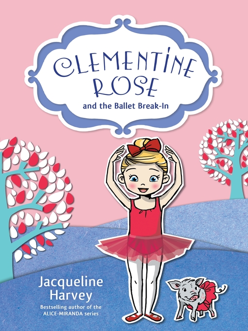 Title details for Clementine Rose and the Ballet Break-In 8 by Jacqueline Harvey - Wait list